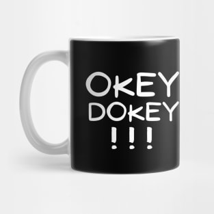 Okey dokey!!! Mug